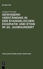 Gewissensverst?ndnis in Der Evangelischen Dogmatik Und Ethik Im 20. Jahrhundert - Book