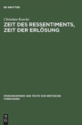 Zeit des Ressentiments, Zeit der Erlosung : Nietzsches Typologie temporaler Interpretation und ihre Aufhebung in der Zeit - Book