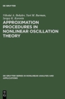 Approximation Procedures in Nonlinear Oscillation Theory - Book