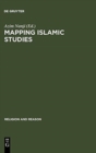 Mapping Islamic Studies : Genealogy, Continuity and Change - Book