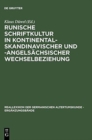 Runische Schriftkultur in kontinental-skandinavischer und -angels?chsischer Wechselbeziehung - Book