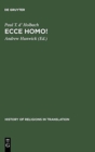 Ecce homo! : An Eighteenth Century Life of Jesus. Critical Edition and Revision of George Houston's Translation from the French - Book