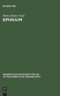Ephraim : Studien zur Geschichte des Stammes Ephraim von der Landnahme bis zur fruhen Konigszeit - Book