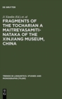 Fragments of the Tocharian A Maitreyasamiti-Nataka of the Xinjiang Museum, China - Book