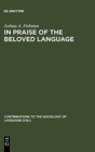 In Praise of the Beloved Language : A Comparative View of Positive Ethnolinguistic Consciousness - Book