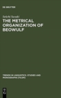 The Metrical Organization of Beowulf : Prototype and Isomorphism - Book