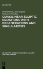 Quasilinear Elliptic Equations with Degenerations and Singularities - Book