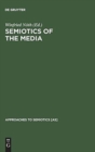 Semiotics of the Media : State of the Art, Projects, and Perspectives - Book