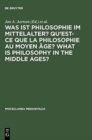 Was ist Philosophie im Mittelalter? Qu'est-ce que la philosophie au moyen age? What is Philosophy in the Middle Ages? : Akten des X. Internationalen Kongresses fur Mittelalterliche Philosophie der Soc - Book