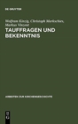 Tauffragen Und Bekenntnis : Studien Zur Sogenannten Traditio Apostolica, Zu Den Interrogationes de Fide Und Zum R?mischen Glaubensbekenntnis - Book