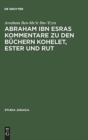 Abraham Ibn Esras Kommentare Zu Den B?chern Kohelet, Ester Und Rut - Book
