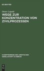 Wege Zur Konzentration Von Zivilprozessen : Anregungen Aus Dem Europ?ischen Zivilproze?recht. Vortrag Gehalten VOR Der Juristischen Gesellschaft Zu Berlin Am 21.Oktober 1998 - Book