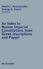 An Index to Roman Imperial Constitutions from Greek Inscriptions and Papyri : 27 BC to 285 AD - Book