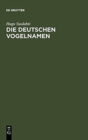 Die deutschen Vogelnamen : Eine wortgeschichtliche Untersuchung - Book
