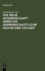 Die Neue Wissenschaft Uber Die Gemeinschaftliche Natur Der Volker : Nach Der Ausgabe Von 1744 - Book