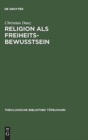 Religion als Freiheitsbewusstsein : Eine Studie zur Theologie als Theorie der Konstitutionsbedingungen individueller Subjektivitat bei Paul Tillich - Book