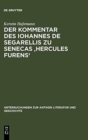 Der Kommentar DES Iohannes De Segarellis Zu Senecas Hercules Furens : Erstedition Und Analyse - Book