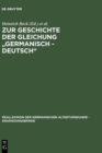 Zur Geschichte der Gleichung "germanisch - deutsch" : Sprache und Namen, Geschichte und Institutionen - Book