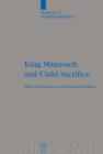 King Manasseh and Child Sacrifice : Biblical Distortions of Historical Realities - Book