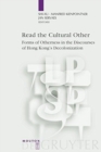 Read the Cultural Other : Forms of Otherness in the Discourses of Hong Kong's Decolonization - Book