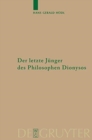 Der letzte Junger des Philosophen Dionysos : Studien zur systematischen Bedeutung von Nietzsches Selbstthematisierungen im Kontext seiner Religionskritik - Book