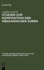 Studien Zur Komposition Der Mekkanischen Suren : Die Literarische Form Des Koran - Ein Zeugnis Seiner Historizitat? - Book