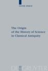 The Origin of the History of Science in Classical Antiquity - eBook