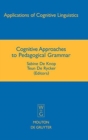Cognitive Approaches to Pedagogical Grammar : A Volume in Honour of Rene Dirven - Book
