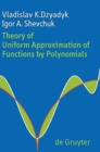 Theory of Uniform Approximation of Functions by Polynomials - Book