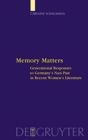 Memory Matters : Generational Responses to Germany's Nazi Past in Recent Women's Literature - Book