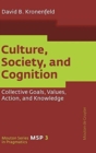Culture, Society, and Cognition : Collective Goals, Values, Action, and Knowledge - Book