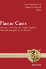 Plaster Casts : Making, Collecting and Displaying from Classical Antiquity to the Present - Book