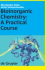 Bioinorganic Chemistry : A Practical Course - Book