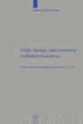 Truth, Beauty, and Goodness in Biblical Narratives : A Hermeneutical Study of Genesis 21:1-21 - eBook