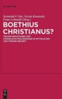 Boethius Christianus? : Transformationen Der Consolatio Philosophiae in Mittelalter Und Fr?her Neuzeit - Book