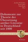 Dokumente Zur Theorie Der ?bersetzung Antiker Literatur in Deutschland Seit 1800 : Ausgew?hlt, Eingeleitet Und Mit Anmerkungen Versehen - Book