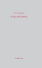 Flora Neolatina : Die "Hortorum libri IV" von Rene Rapin S. J. und die "Plantarum libri VI" von Abraham Cowley. Zwei lateinische Dichtungen des 17. Jahrhunderts - Book