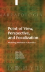Point of View, Perspective, and Focalization : Modeling Mediation in Narrative - Book