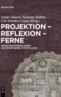 Projektion - Reflexion - Ferne : Raumliche Vorstellungen Und Denkfiguren Im Mittelalter - Book