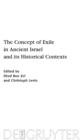 The Concept of Exile in Ancient Israel and its Historical Contexts - eBook