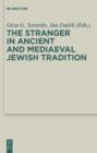 The Stranger in Ancient and Mediaeval Jewish Tradition : Papers Read at the First Meeting of the JBSCE, Piliscsaba, 2009 - eBook