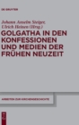 Golgatha in den Konfessionen und Medien der Fruhen Neuzeit - Book