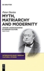 Myth, Matriarchy and Modernity : Johann Jakob Bachofen in German Culture. 1860-1945 - Book