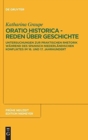 Oratio historica - Reden uber Geschichte : Untersuchungen zur praktischen Rhetorik wahrend des spanisch-niederlandischen Konfliktes im 16. und 17. Jahrhunderts - Book