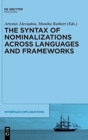 The Syntax of Nominalizations across Languages and Frameworks - Book