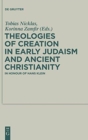 Theologies of Creation in Early Judaism and Ancient Christianity : In Honour of Hans Klein - Book