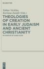 Theologies of Creation in Early Judaism and Ancient Christianity : In Honour of Hans Klein - eBook