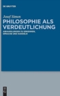 Philosophie als Verdeutlichung : Abhandlungen zu Erkennen, Sprache und Handeln - Book