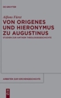 Von Origenes Und Hieronymus Zu Augustinus : Studien Zur Antiken Theologiegeschichte - Book