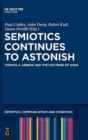 Semiotics Continues to Astonish : Thomas A. Sebeok and the Doctrine of Signs - Book